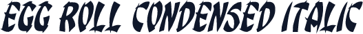 Egg Roll Condensed Italic