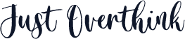 Just Overthink