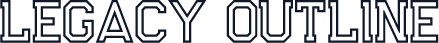 Legacy Outline