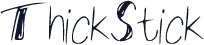 ThickStick