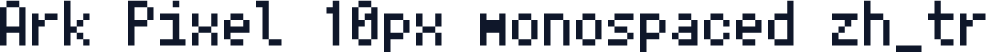 Ark Pixel 10px monospaced zh_tr